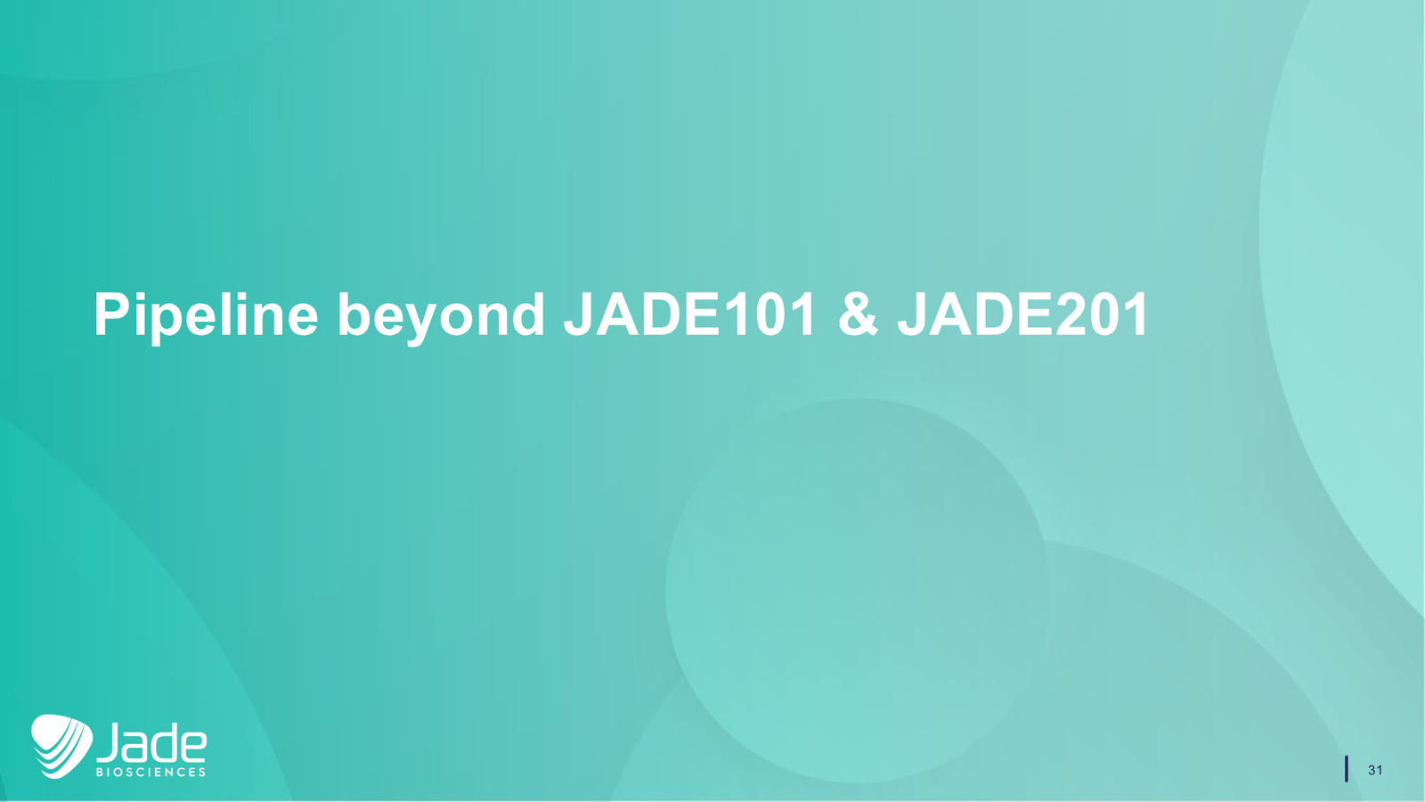 Jade Biosciences Company Presentation — March 2026 — slide 31 of 35